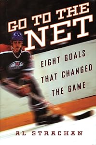 Go to the Net: Eight Goals that Changed the Game