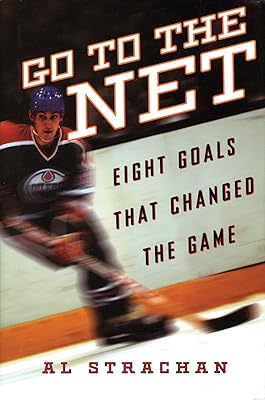 Go to the Net: Eight Goals that Changed the Game