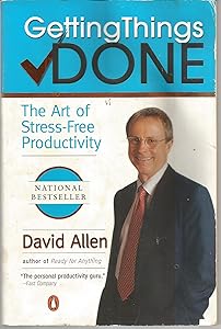 Getting Things Done: The Art of Stress-Free Productivity by David Allen