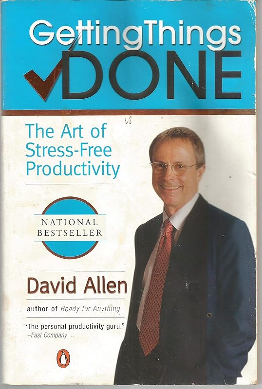 Getting Things Done: The Art of Stress-Free Productivity by David Allen