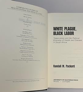 White Plague, Black Labor: Tuberculosis and the Political Economy of Health and Disease in South Africa (Comparative Studies of Health Systems and Medical Care)