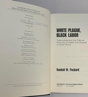 White Plague, Black Labor: Tuberculosis and the Political Economy of Health and Disease in South Africa (Comparative Studies of Health Systems and Medical Care)