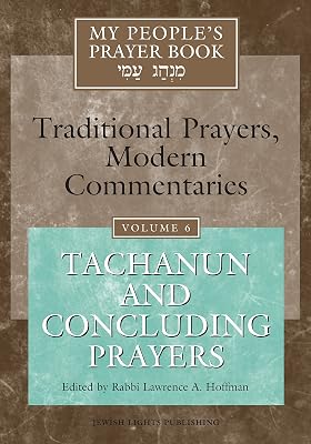 My People's Prayer Book: Traditional Prayers, Modern Commentaries, Vol. 6: Tachanun and Concluding Prayers