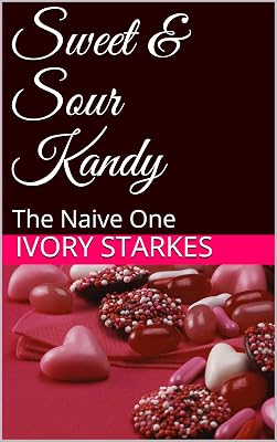 Sweet & Sour Kandy: The Naive One (The Kandy Series Book 1)