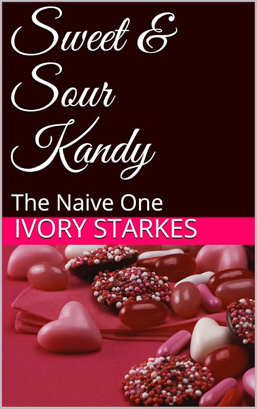 Sweet & Sour Kandy: The Naive One (The Kandy Series Book 1) by Ivory Starkes