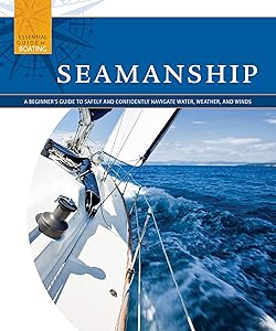 Seamanship: A Beginner's Guide to Safely and Confidently Navigate Water, Weather, and Winds (Essential Guide to Boating) by Skills Institute Press