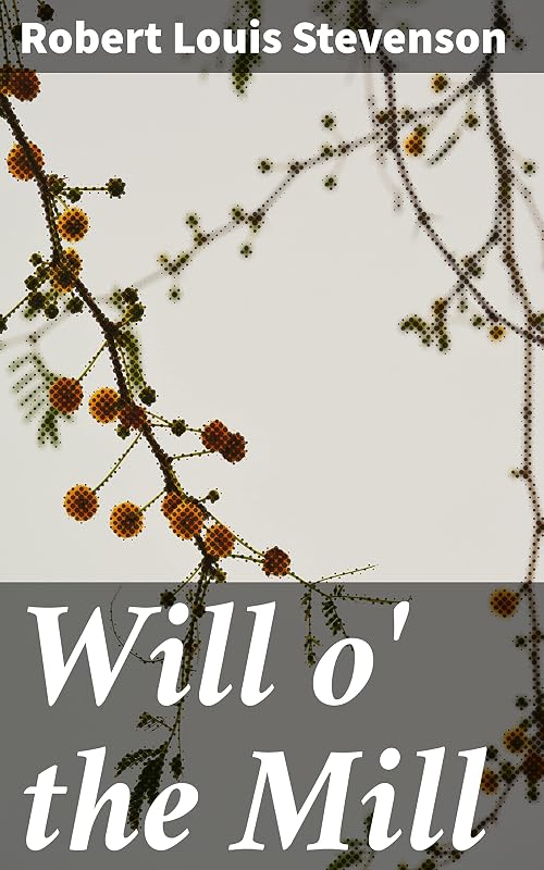 Will o' the Mill by Robert Louis Stevenson