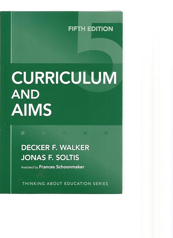 Curriculum and Aims (Thinking About Education Series) by Decker F. Walker