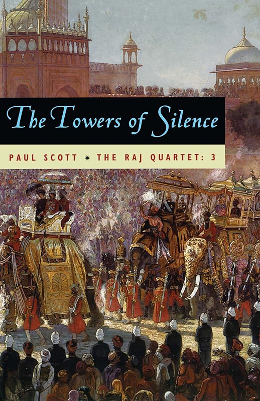 The Towers of Silence (The Raj Quartet Book 3) by Paul Scott