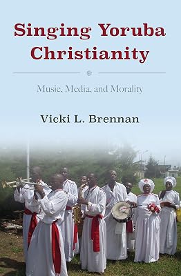 Singing Yoruba Christianity: Music, Media, and Morality