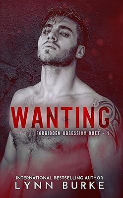 Wanting (Forbidden Obsession Duet Book 1)