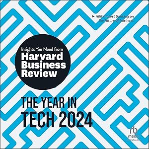 The Year in Tech, 2024: The Insights You Need from Harvard Business Review by Harvard Business Review