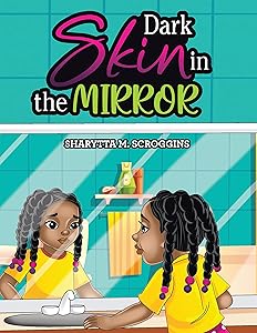 Dark Skin in the Mirror by Sharytta M. Scroggins