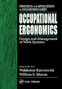 Occupational Ergonomics: Design and Management of Work Systems (Principles and Applications in Engineering Book 15) by Waldemar Karwowski
