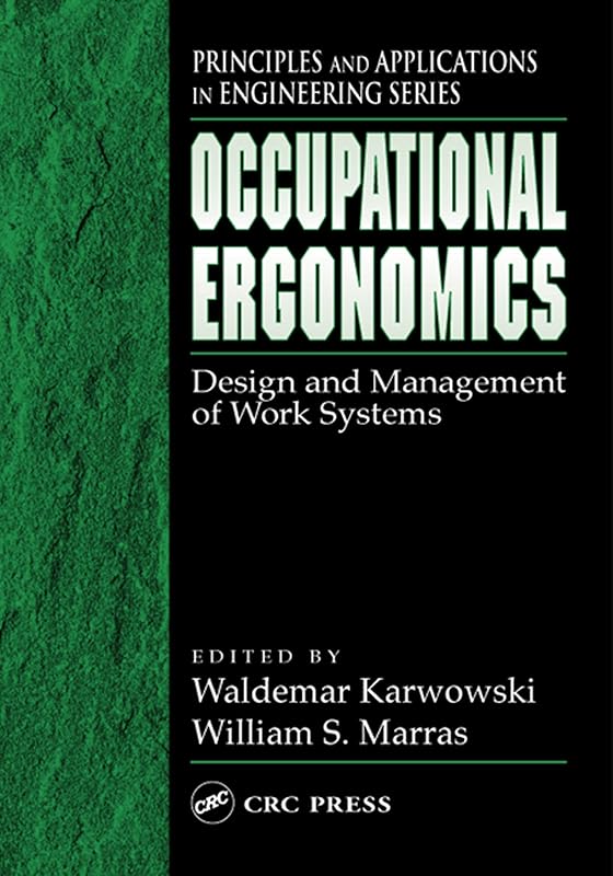 Occupational Ergonomics: Design and Management of Work Systems (Principles and Applications in Engineering Book 15) by Waldemar Karwowski