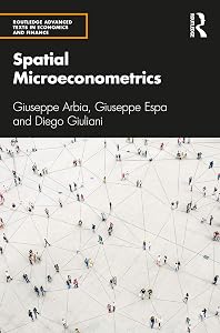 Spatial Microeconometrics (Routledge Advanced Texts in Economics and Finance) by Giuseppe Arbia