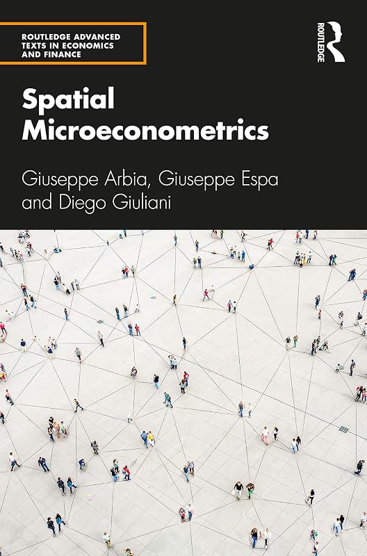 Spatial Microeconometrics (Routledge Advanced Texts in Economics and Finance) by Giuseppe Arbia