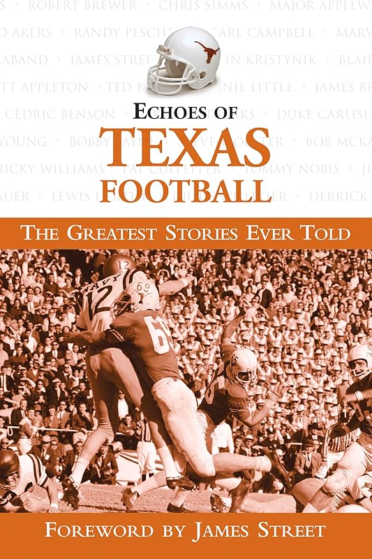 Echoes of Texas Football: The Greatest Stories Ever Told (Echoes of…) by Triumph Books