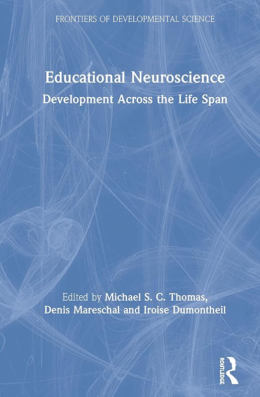 Educational Neuroscience: Development Across the Life Span (Frontiers of Developmental Science) by Michael S. C. Thomas