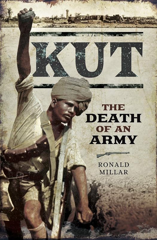 Kut: The Death of an Army by Ronald Millar