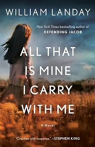 All That Is Mine I Carry With Me: A Novel by William Landay