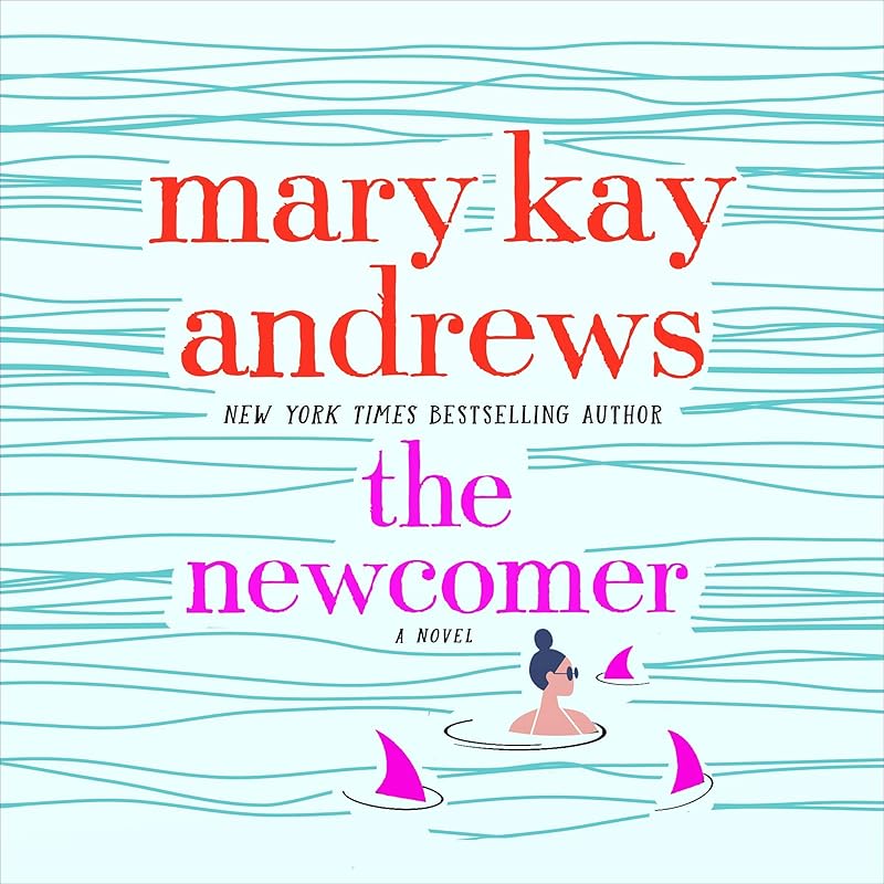 The Newcomer: A Novel by Mary Kay Andrews