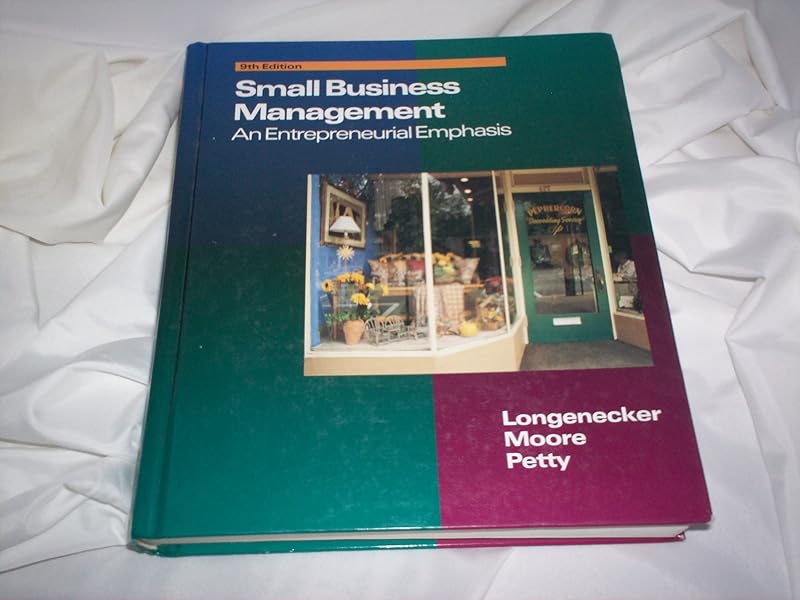 Small Business Management: An Entrepreneurial Emphasis by Justin G. Longenecker