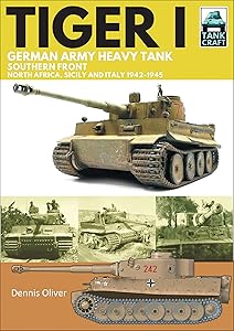 Tiger I: German Army Heavy Tank, Southern Front, North Africa, Sicily and Italy, 1942–1945 (TankCraft Book 16)