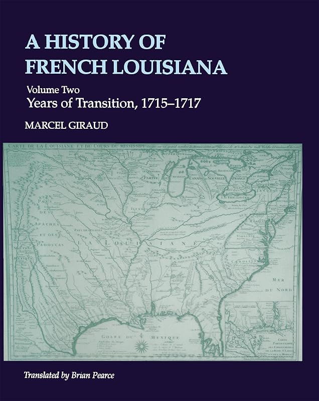 A History of French Louisiana: Years of Transition, 1715–1717 (Jules and Frances Landry Award) by Marcel Giraud