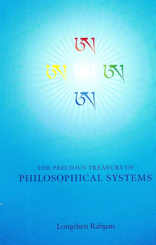 The Precious Treasury of Philosophical Systems: A Treatise Elucidating the Meaning of the Entire Range of Buddhist Teachings by Richard Barron