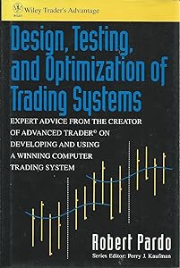 Design, Testing, and Optimization of Trading Systems by Robert Pardo