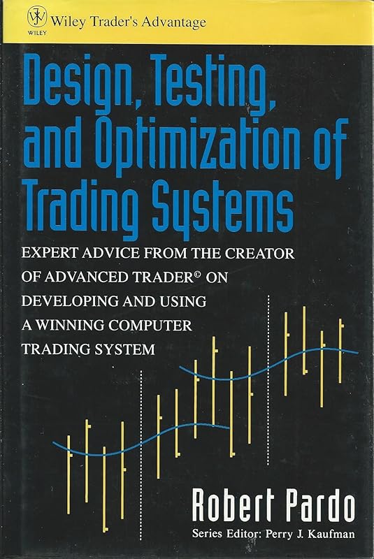 Design, Testing, and Optimization of Trading Systems by Robert Pardo