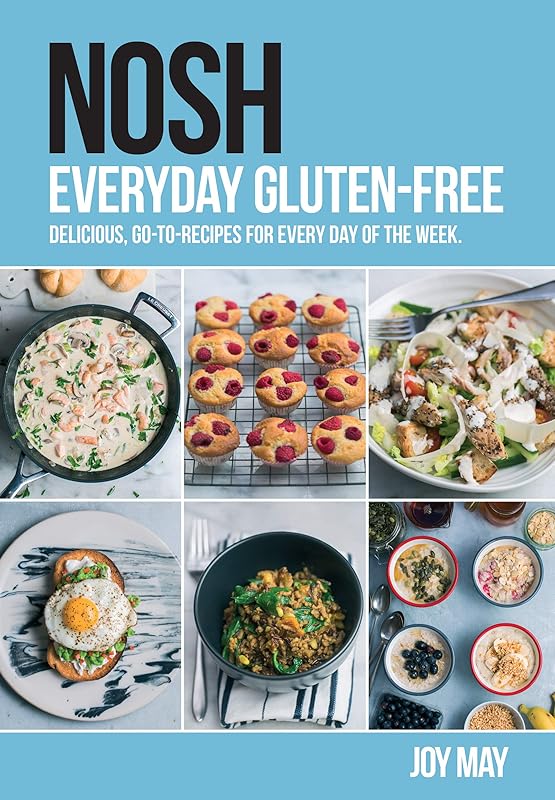 NOSH Everyday Gluten-Free: Delicious, go-to-recipes for every day of the week by Joy May
