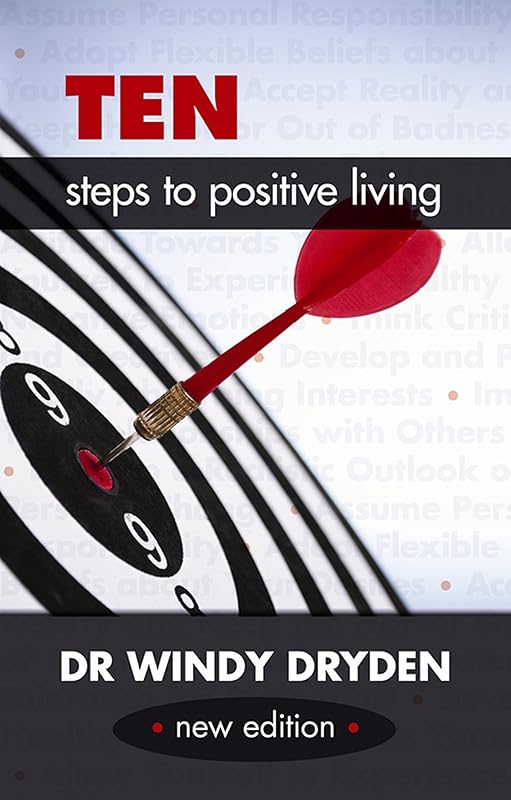 Ten Steps to Positive Living: (Second Edition) by Windy Dryden