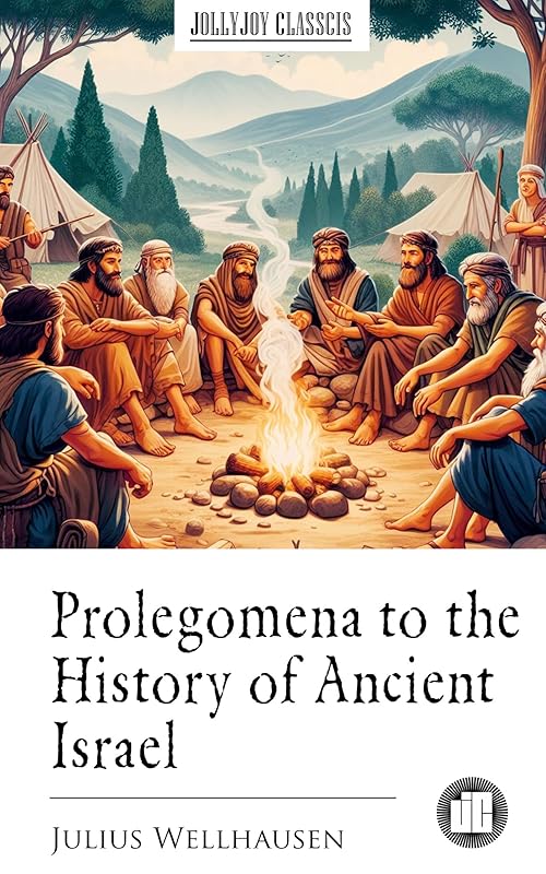 Prolegomena to the History of Ancient Israel by Julius Wellhausen