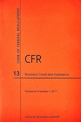 Code of Federal Regulations, Title 13, Business Credit and Assistance, Revised as of January 1, 2017