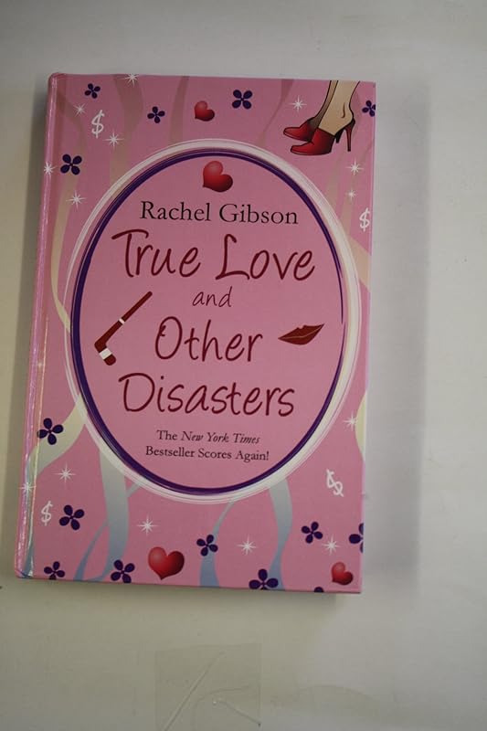 True Love And Other Disasters by Rachel Gibson