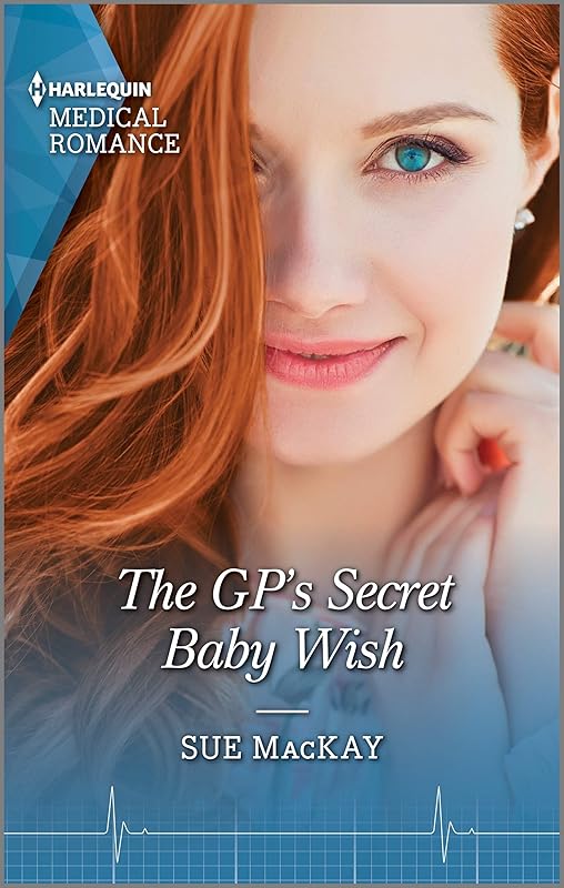 The GP's Secret Baby Wish: The perfect gift for Mother's Day! (Harlequin Medical Romance) by Sue MacKay
