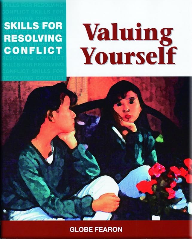Valuing Yourself: Skills for Resolving Conflicts by Globe Fearon