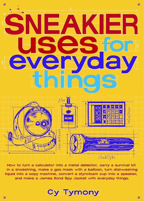 Sneakier Uses for Everyday Things (Sneaky Books) by Cy Tymony