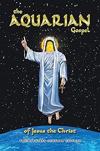 The Aquarian Gospel of Jesus the Christ: Anagoge of a Scribe by Tait Zinszer