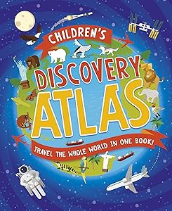 Children's Discovery Atlas: Travel the world in one book!