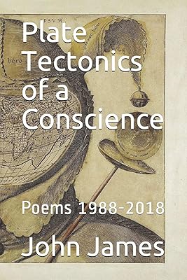 Plate Tectonics of a Conscience: Poems 1988-2018