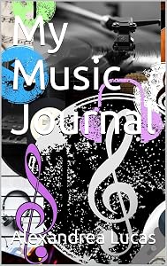 My Music Journal by Alexandrea Lucas