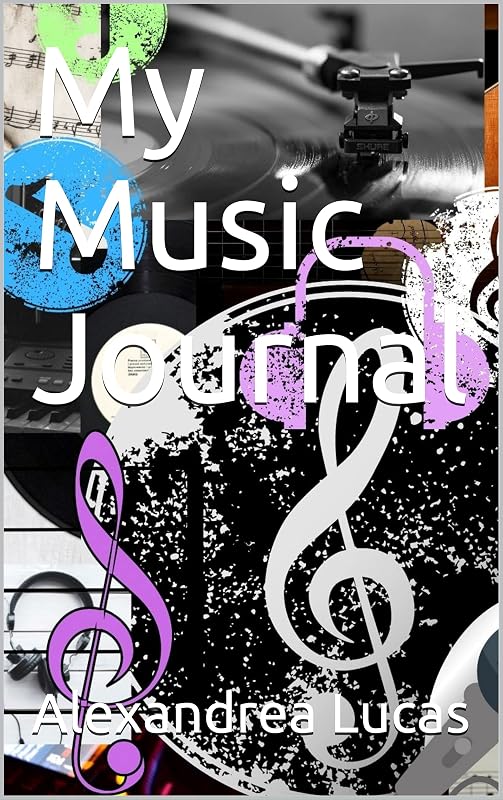 My Music Journal by Alexandrea Lucas