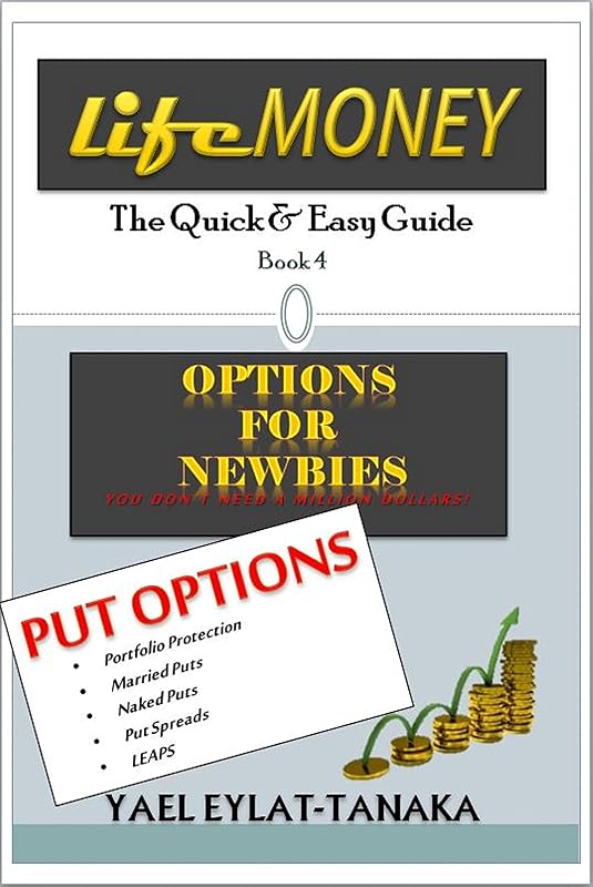 LifeMONEY ... in smaller bites: Options for Newbies - PUT OPTIONS (LifeMONEY - Options for Newbies Book 4) by Yael Eylat-Tanaka
