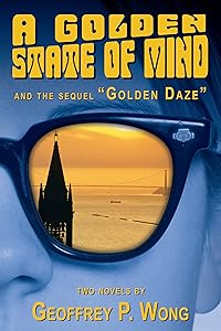 A Golden State of Mind / Golden Daze by Geoffrey P. Wong