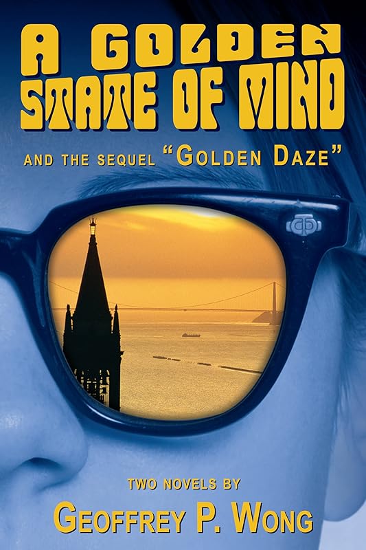 A Golden State of Mind / Golden Daze by Geoffrey P. Wong