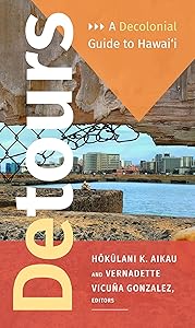 Detours: A Decolonial Guide to Hawai'i by Hokulani K. Aikau