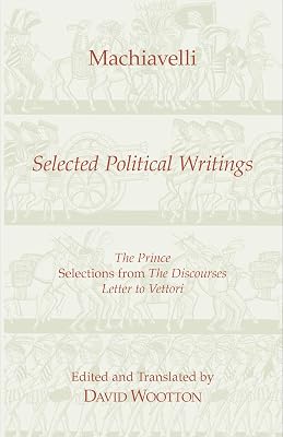 Machiavelli: Selected Political Writings (Hackett Classics)